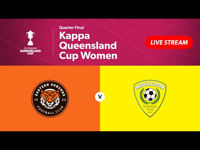 Kappa Queensland Cup Women Quarter Final - Eastern Suburbs vs. Mitchelton FC