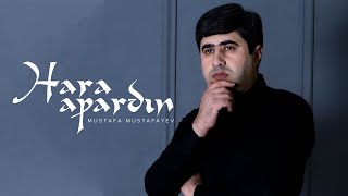 Mustafa Mustafayev — Hara Apardın (Rəsmi ) Resimi