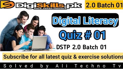 Digital literacy Quiz 1 digiskills 2.0 batch 01 | digiskills digital literacy quiz 1 batch 01