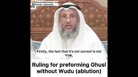 Othmana alkhamees- RULINGS for performing GHUSL WITHOUT wudu Ablution