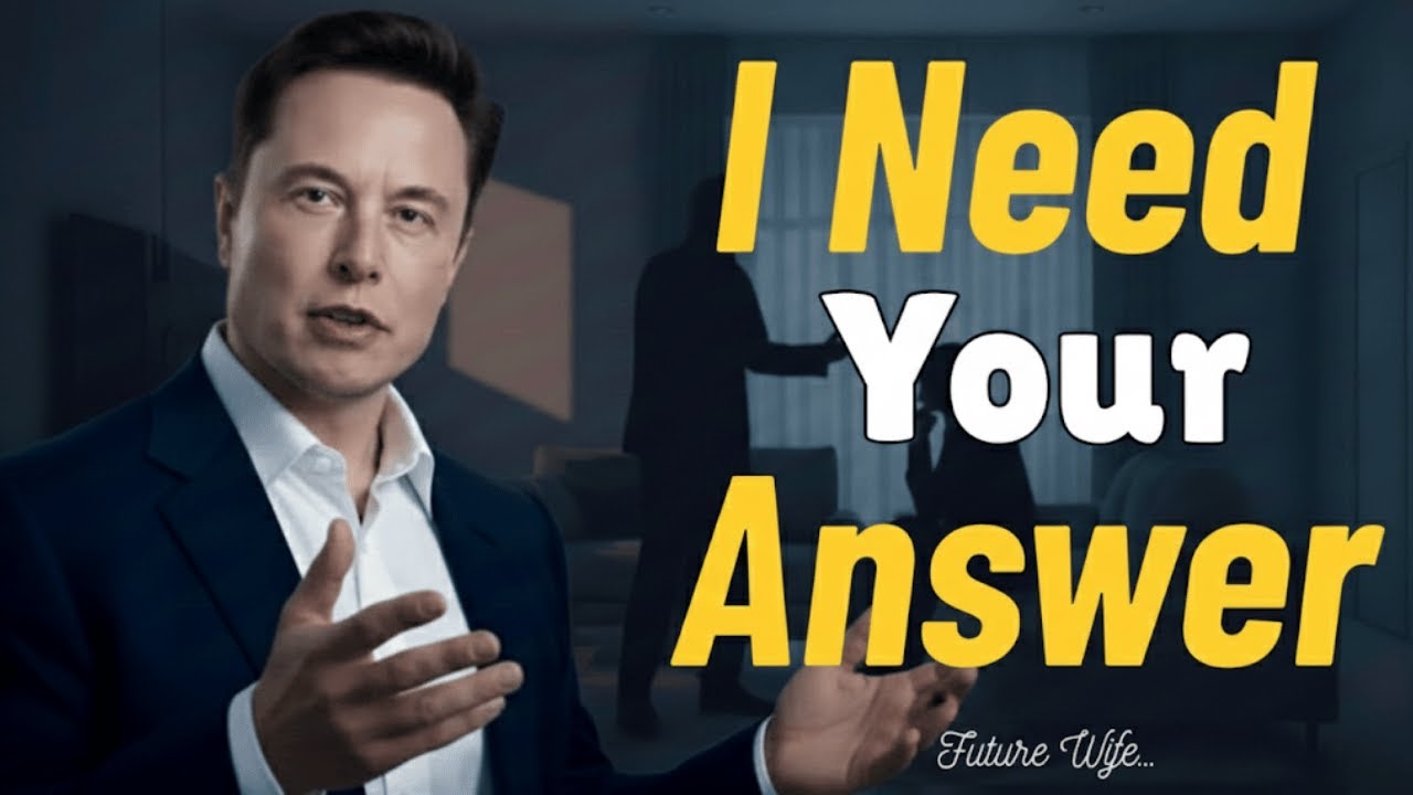 Future Wife… I Need Your Answer Now | Elon Musk