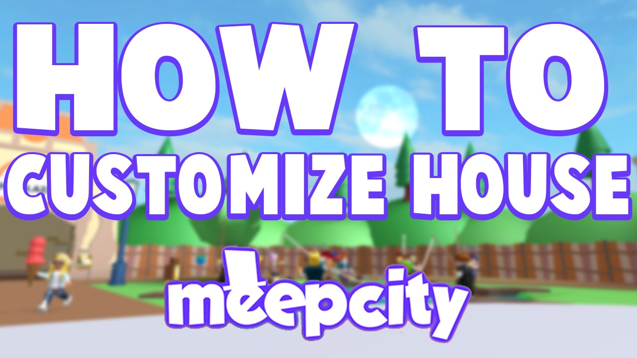 Roblox Meep City How To Customize House Youtube