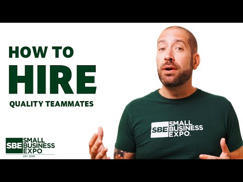 How to Hire High-Quality Teammates for Your Small Business | The Small Business Expo