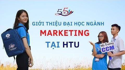 [HTU]Giới thiệu ngành MARKETING của trường Đại học Công nghiệp Dệt May Hà Nội