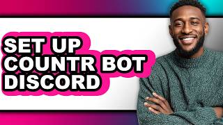 How to Set Up Countr Bot Discord - Step by Step
