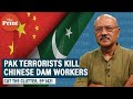 Implications as terrorists kill chinese engineers in pakistan strike gwadar port turbat naval base