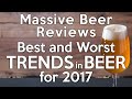 Massive Beer Reviews Best and Worst TRENDS of 2017