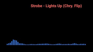Strobe - Lights Up (Chry. Flip)