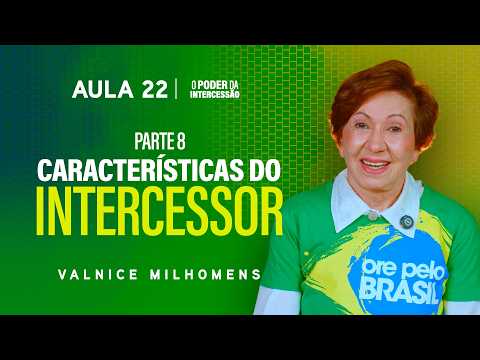 O Poder da Intercessão - Aula 22 | Valnice Milhomens