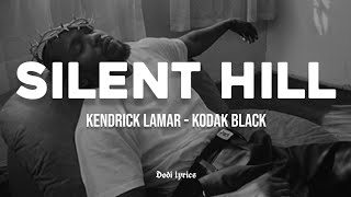 Kendrick Lamar, Kodak Black - Silent Hill (LYRICS)