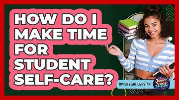 How Do I Make Time For Student Self-Care?