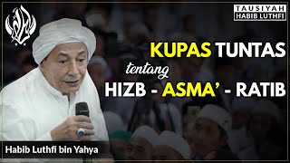 Habib Luthfi - Kupas Tuntas tentang Hizb - Asma' - Ratib