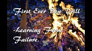 First Ever Bow Drill Attempt | Failure The Best Teacher?