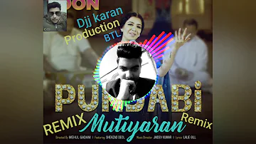 PUNJABI MUTIYARAN / DJJ KARAN PRODUCTION BTL / REMIX  / JASMINE SANDLAS