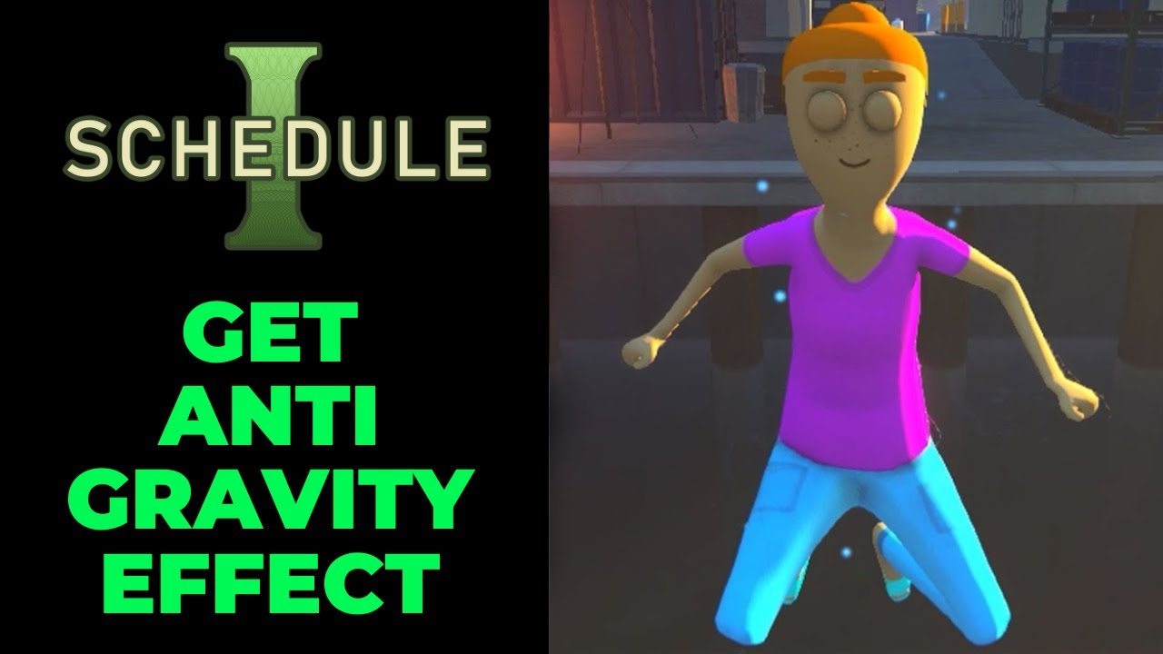 How To Get The Anti Gravity Effect In Schedule 1