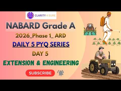 Clarity4Sure video: Agricultural extension and engineering explained with PYQs for NABARD Grade A
