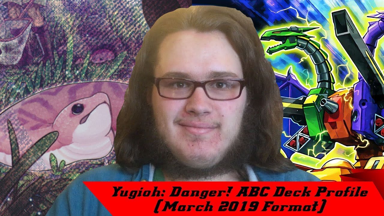 Yugioh: Danger! ABC Deck Profile (March 2019 Format)
