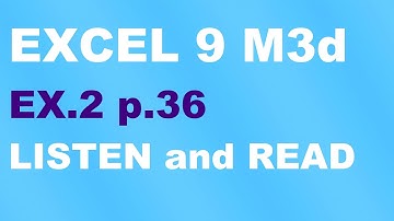 EXCEL 9 for Kaz M3d  EX.2 p.36 LISTEN and READ