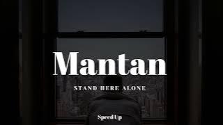 Mantan - Stand Here Alone (Speed Up Version)