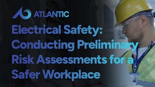 Electrical Safety: Conducting Preliminary Risk Assessments for a Safer Workplace