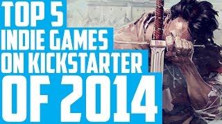 Day 1 - Top 5 Indie Games on Kickstarter of 2014