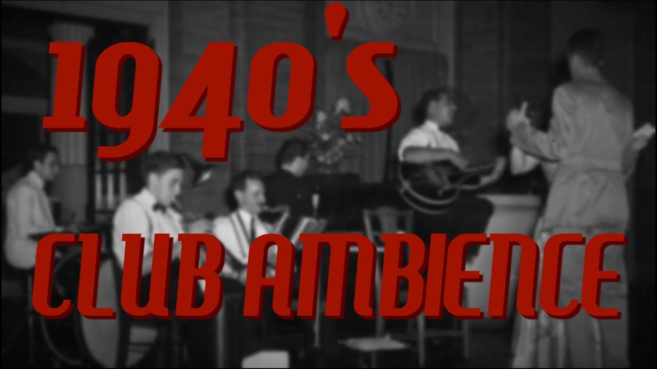 1940'S Night Club Ambience