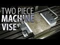 Two Piece Machine Vise Build