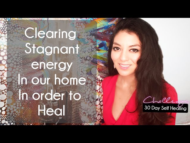 Having Trouble Healing? Clear The Energy in Your Environment- 30 Day Self healing Challenge