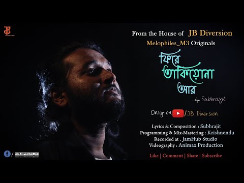Phire Takiyona Aar | New Original Bengali Solo Song | Subhrajit | Melophiles_M3 | JB Diversion