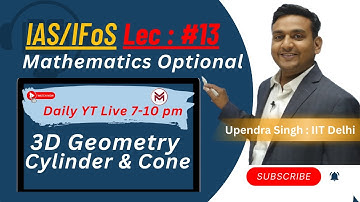 GL-13.1 | Cone & Cylinder Problem   Session | 3D Geometry | UPSC IAS & IFoS | Mathematics Optional