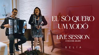 Selía - Live Session - Eu Só Quero Um Xodó