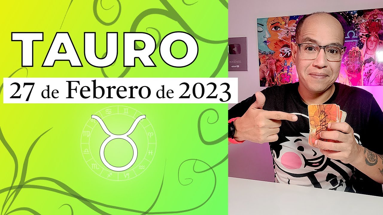 TAURO | Horóscopo de hoy 27 de Febrero 2023 - YouTube