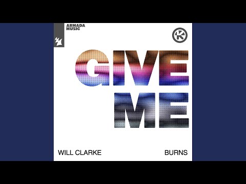 Will Clarke & BURNS - Give Me