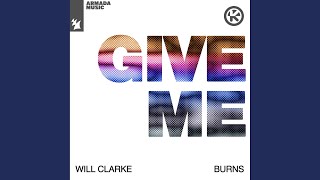 Give Me - Will Clarke & BURNS