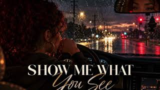 02 - Show Me What You See | Songs to God | Proverbs 22:3–4