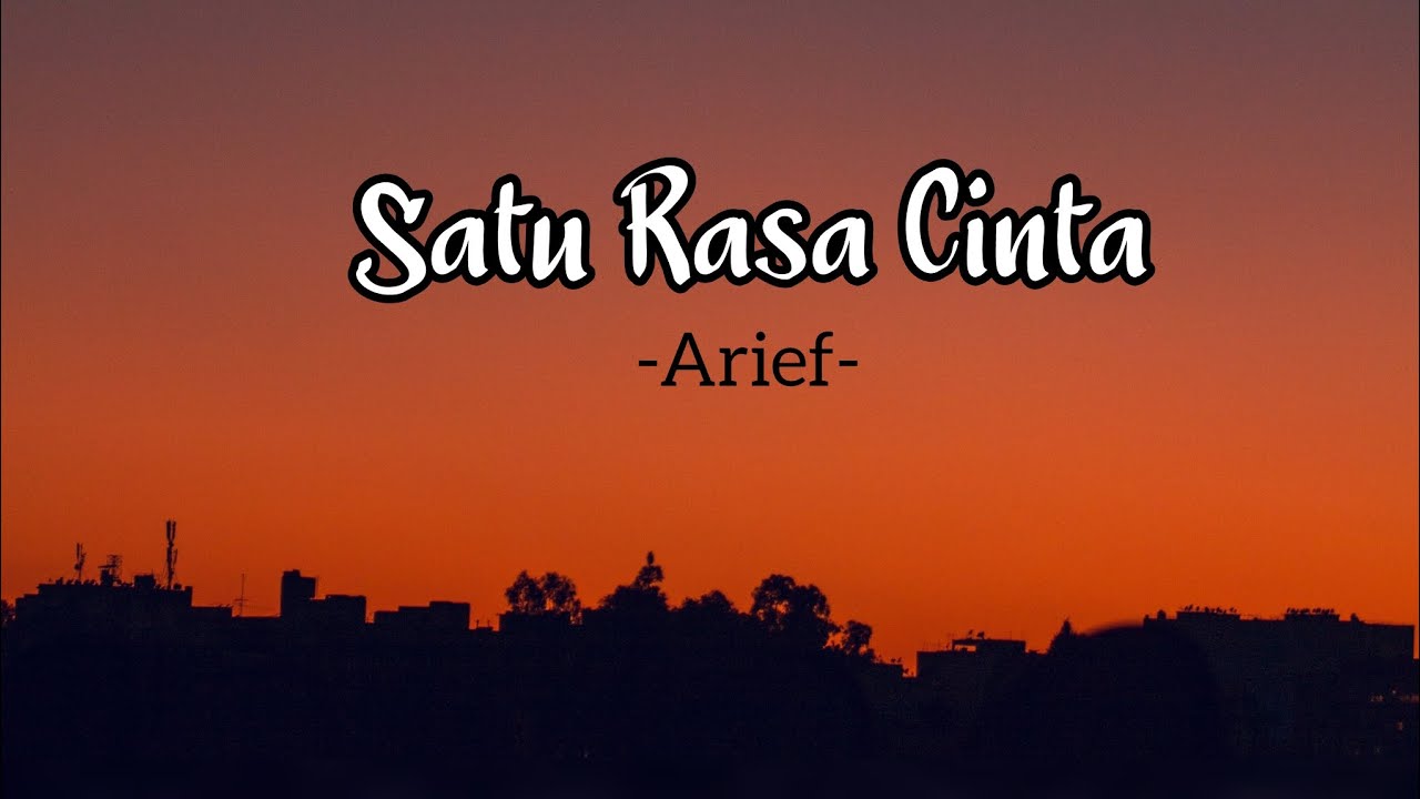 Arief - Satu Rasa Cinta (lirik video musik)