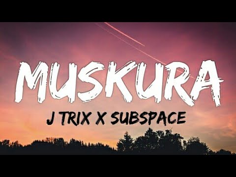 Muskura   J Trix X SubSpace Lyrics   Lyrical Video