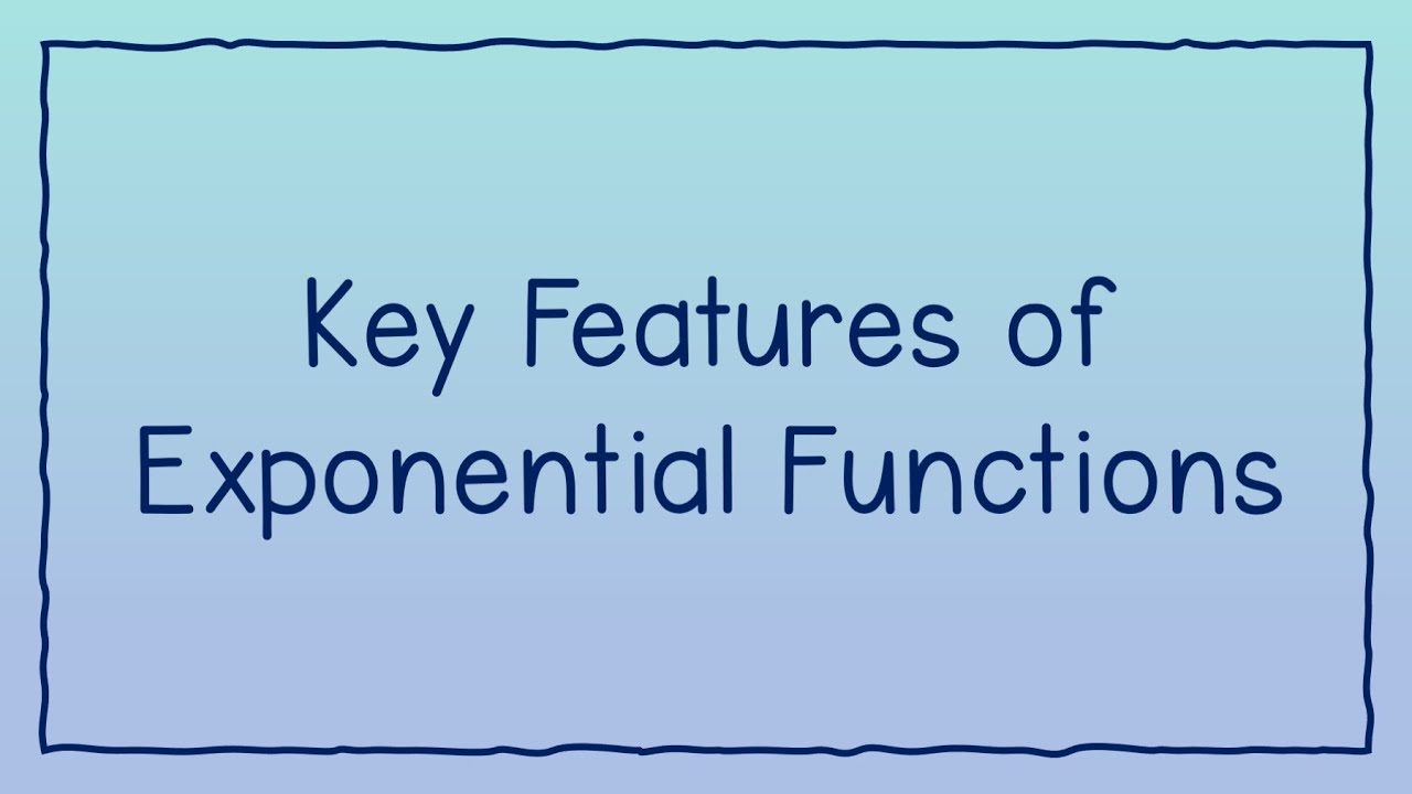 Key Features Of Exponential Functions YouTube Key Features Of Exponential Functions YouTube