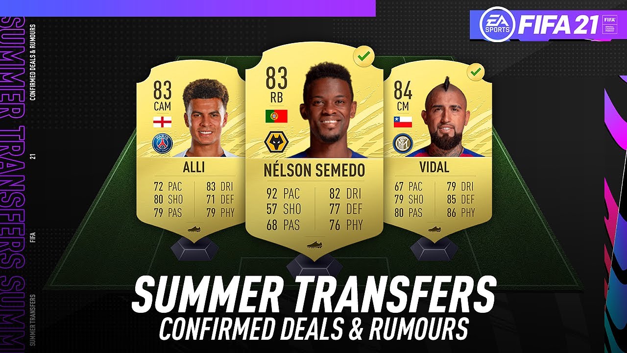 Fifa 21 New Confirmed Summer Transfers Rumours W Nelson Semedo Alli Vidal More 