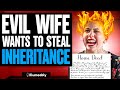 Evil wife tries to steal inheritance what happens is shocking  illumeably