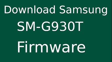 How To Download Samsung Galaxy S7 SM-G930T Stock Firmware (Flash File) For Update Android Device