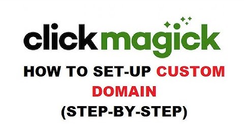 ClickMagick: How to Set Up a Secure Custom Tracking Domain (Step By Step)