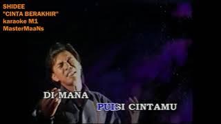 SHIDEE -   CINTA BERAKHIR KARAOKE M1