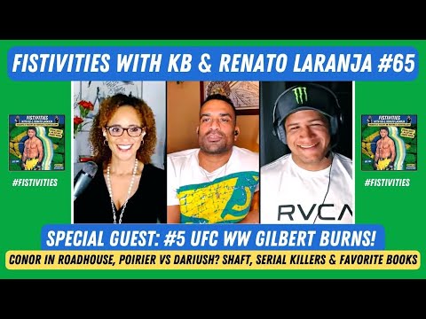 Fistivities 65: KB & Renato Welcome #5 UFC WW Gilbert Burns Before He Fights Magny At UFC 283!