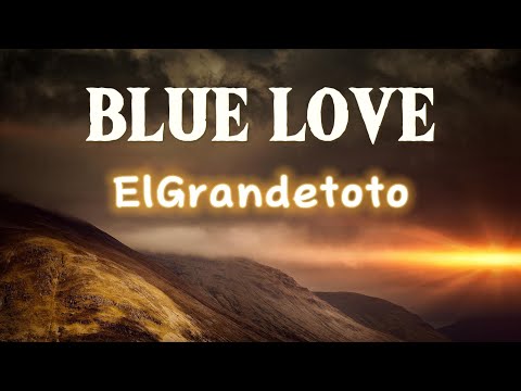 ElGRandeToto BLEU LOVE Lyrics