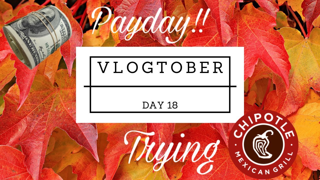 VLOGTOBER DAY 18 PAYDAY, MICAH TRIES CHIPOTLE FOR THE FIRST TIME & DOCTORS! (CRAZY WEATHER