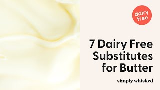 My 7 Favorite Dairy Free Substitutes for Butter