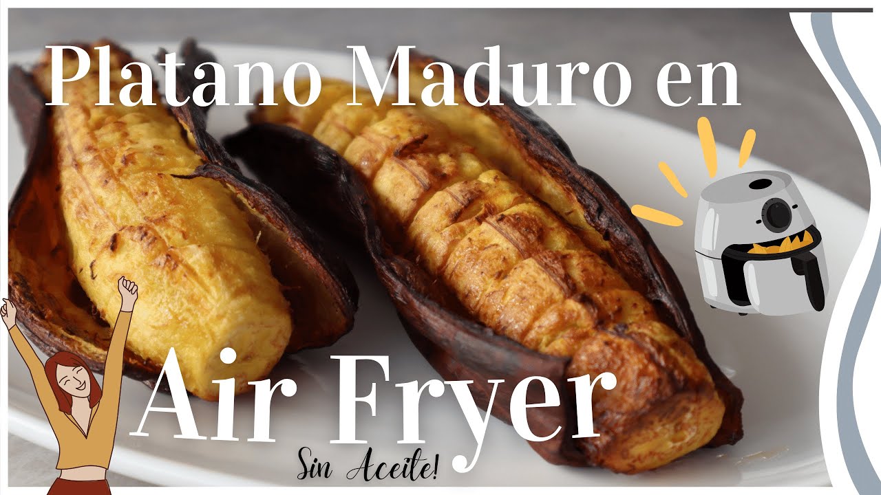 c-mo-hacer-pl-tano-maduro-frito-airfryer-sin-aceite-airfryer