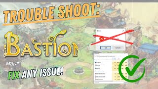 BASTION – How to Fix Crashing, Lagging, Freezing, black screen …  – Full Tutorial