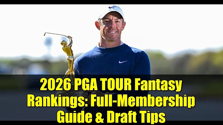 2026 PGA TOUR Fantasy Rankings: Full-Membership Guide & Draft Tips